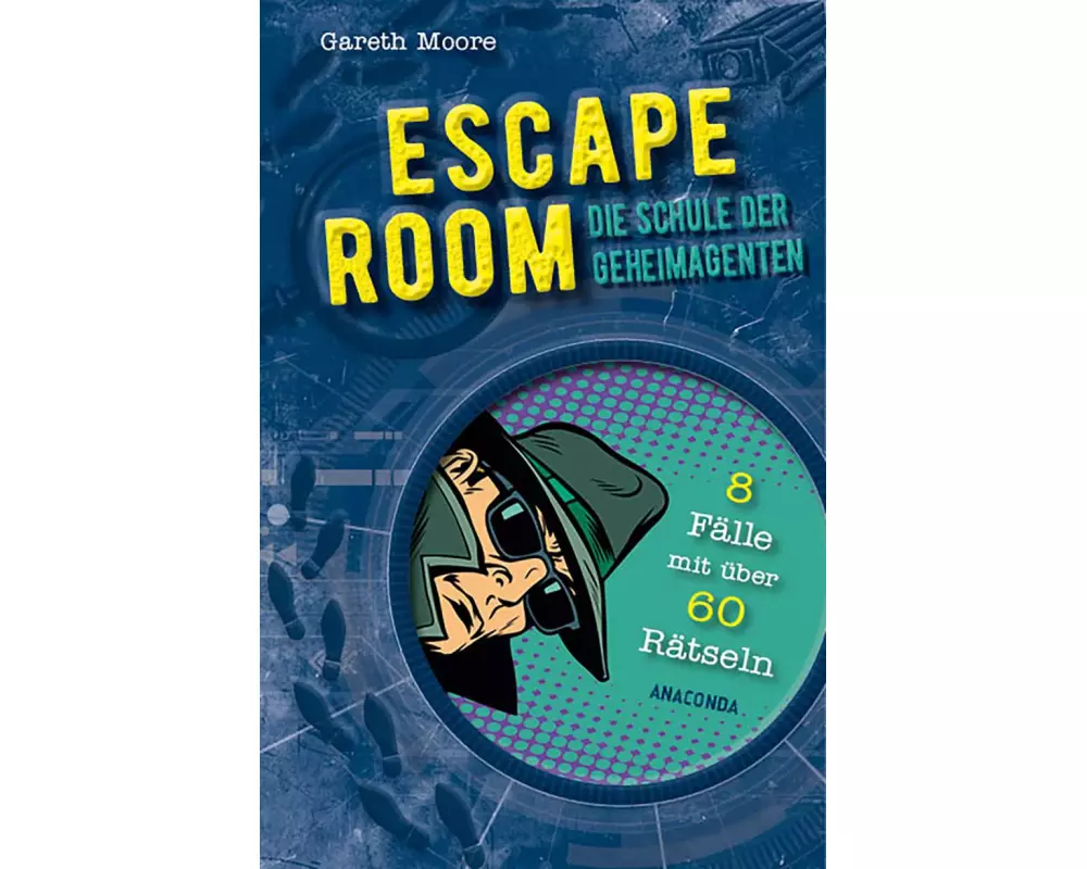 ESCAPE ROOM - Die Schule der Geheimagenten. 8 Kriminalfälle mit über 60 Rätseln