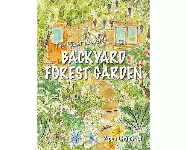The Plant Lover's Backyard Forest Garden