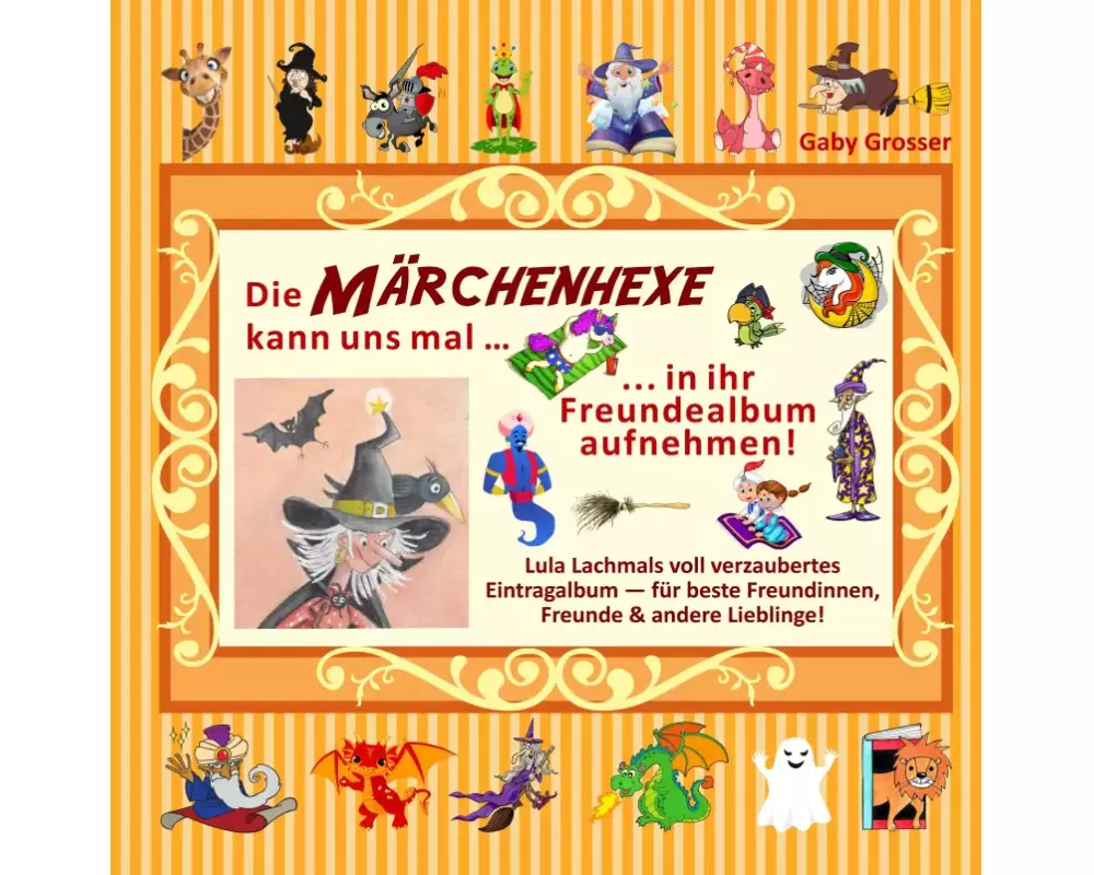 Die MÄRCHENHEXE kann uns mal ¿ in ihr Freundealbum aufnehmen!