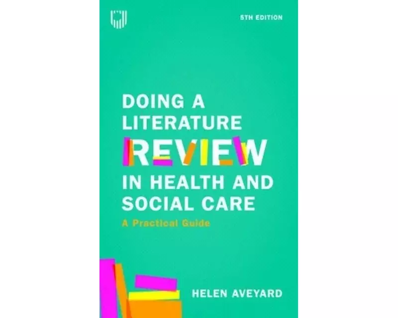 Doing a Literature Review in Health and Social Care: A Practical Guide