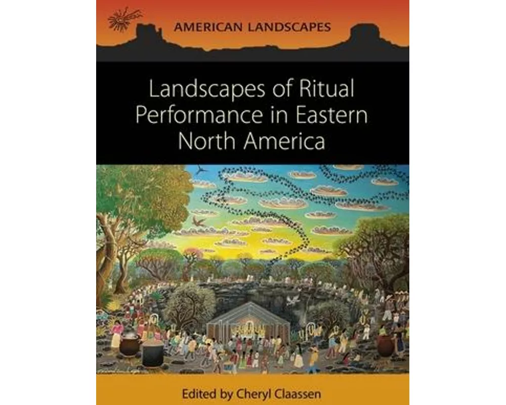 Landscapes of Ritual Performance in Eastern North America