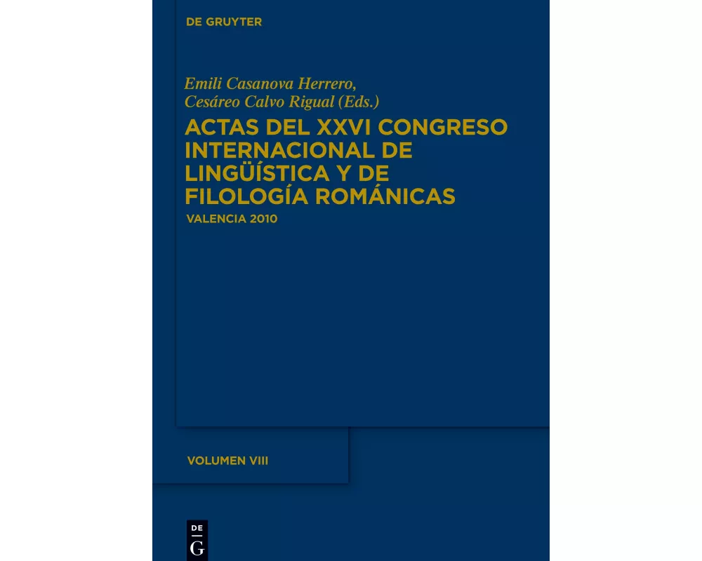 Actas del XXVI Congreso Internacional de Lingüística y de Filología Románicas. Tome VIII