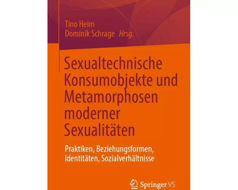 Sexualtechnische Konsumobjekte und Metamorphosen moderner Sexualitäten