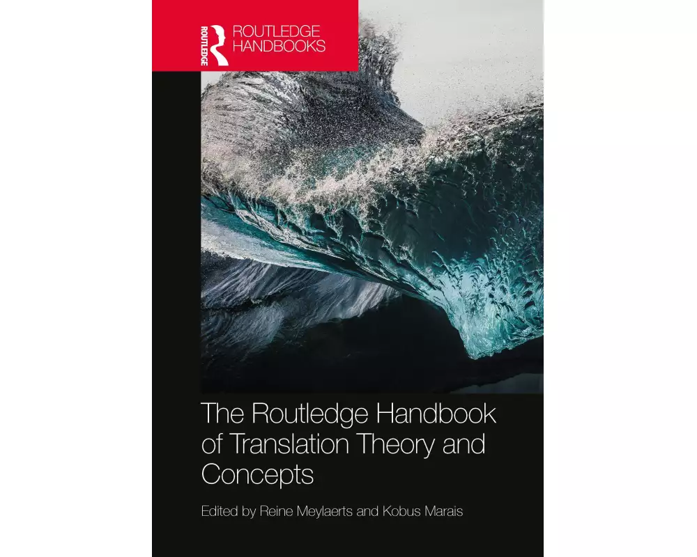 The Routledge Handbook of Translation Theory and Concepts