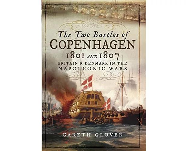 The Two Battles of Copenhagen 1801 and 1807