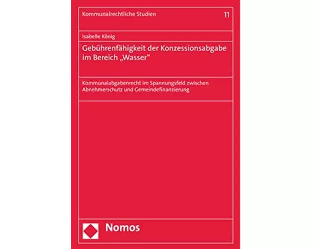 Gebührenfähigkeit der Konzessionsabgabe im Bereich „Wasser"