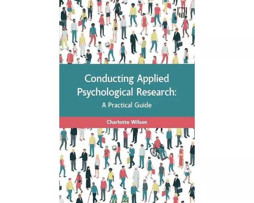Conducting Applied Psychological Research: A Guide for Students and Practitioners