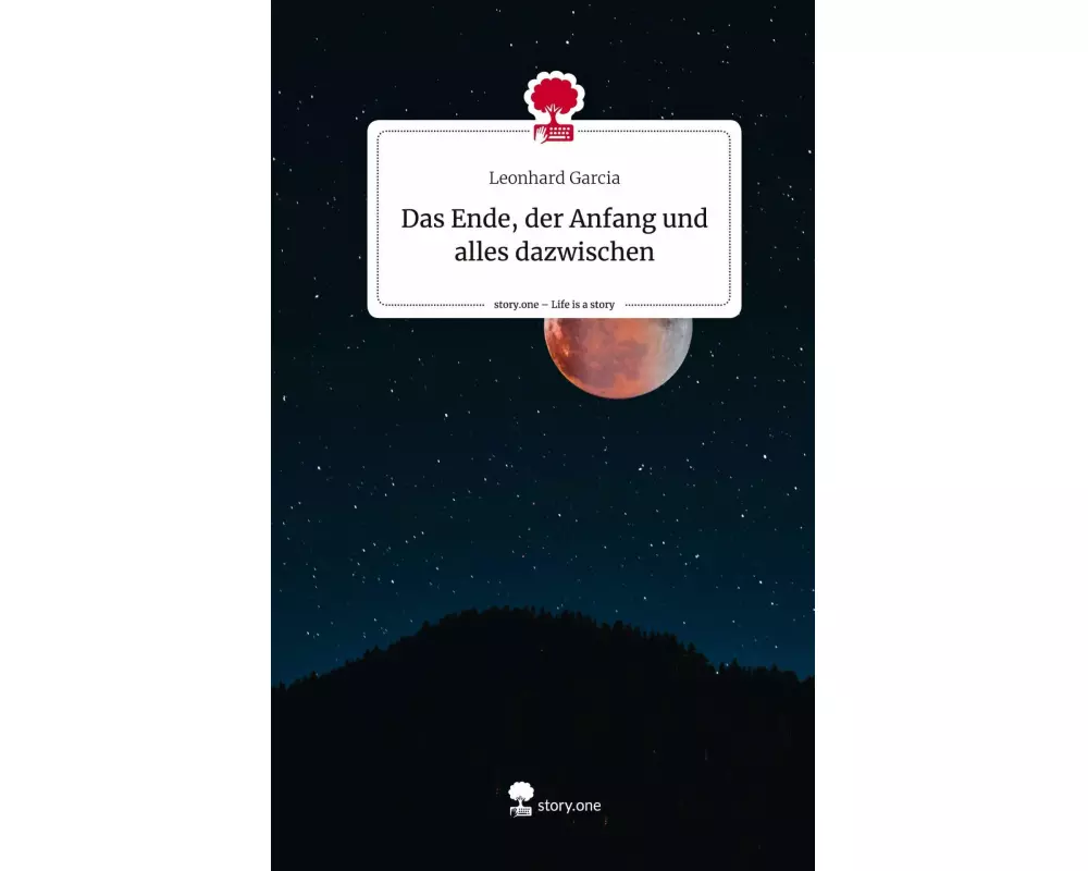 Das Ende, der Anfang und alles dazwischen. Life is a Story - story.one