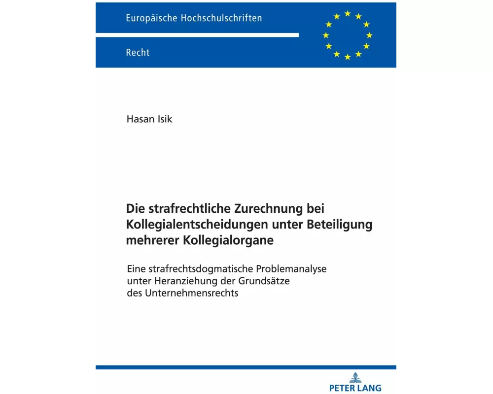 Die strafrechtliche Zurechnung bei Kollegialentscheidungen unter Beteiligung mehrerer Kollegialorgane