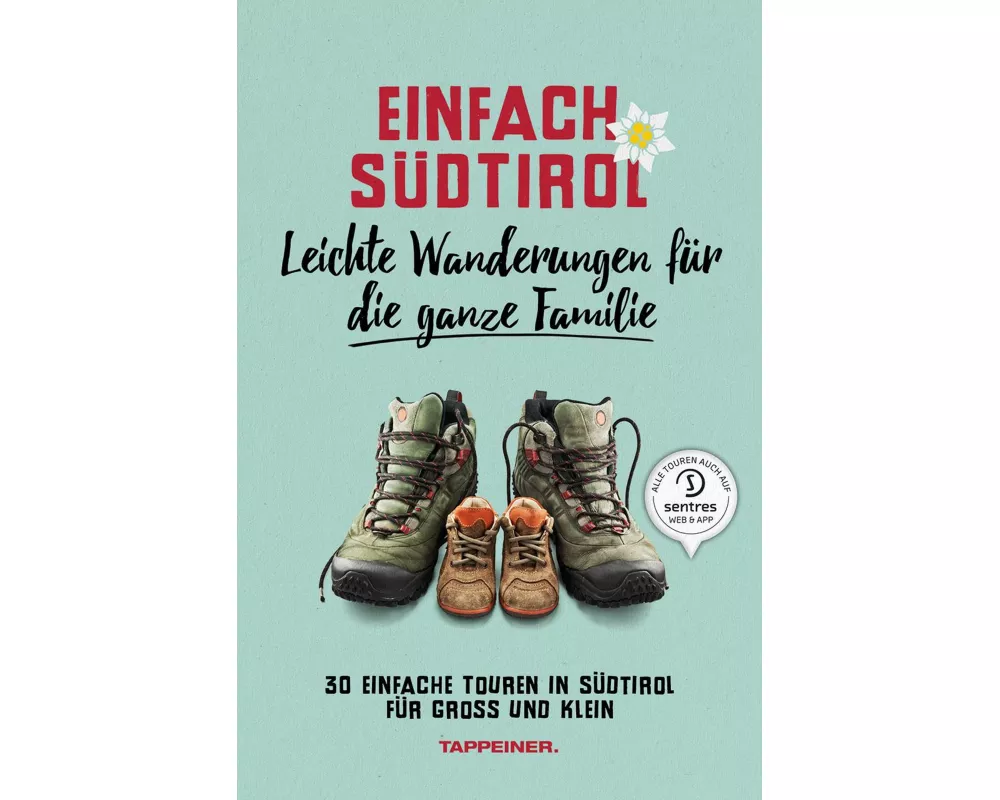 Einfach Südtirol: Leichte Wanderungen für die ganze Familie
