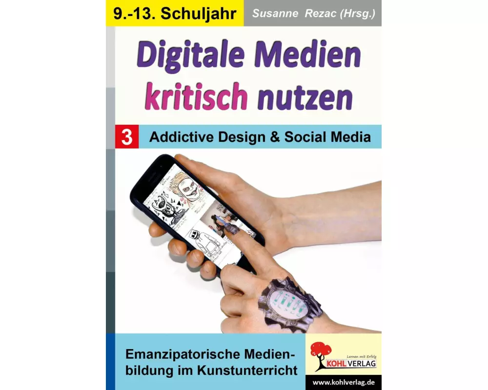 Digitale Medien kritisch nutzen / Band 3: Addictive Design & Social Media