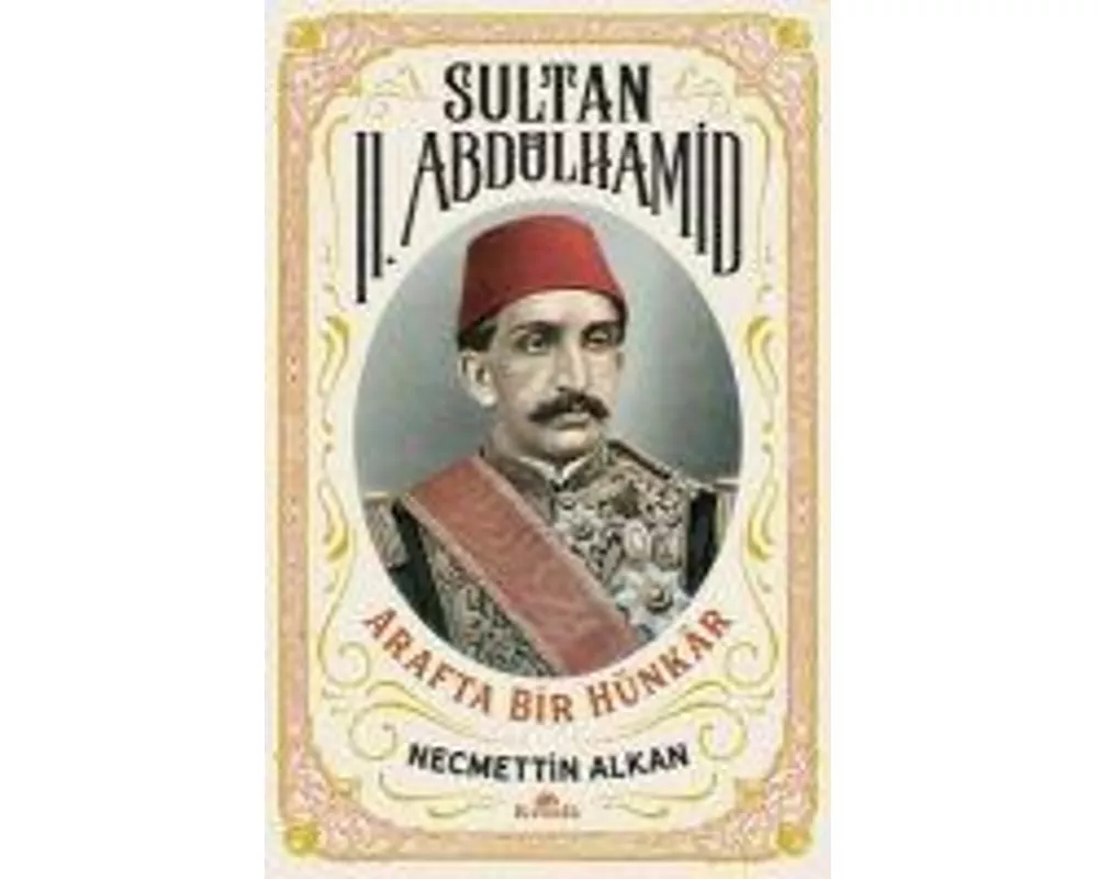 Sultan 2. Abdülhamid - Arafta Bir Hünkar