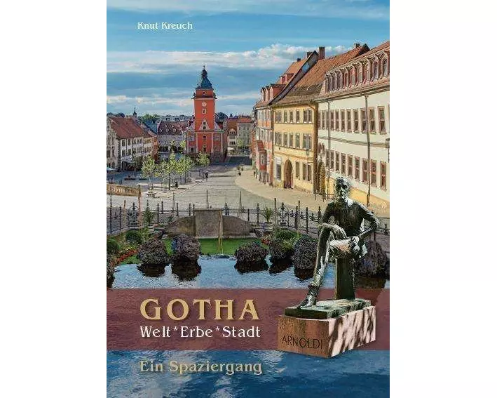 Gotha. Welt*Erbe*Stadt - Ein Spaziergang