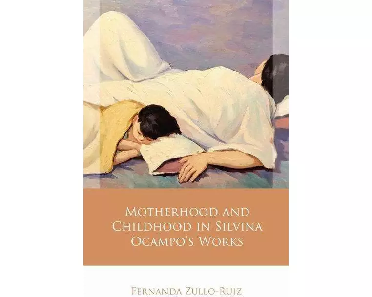 Motherhood and Childhood in Silvina Ocampo’s Works