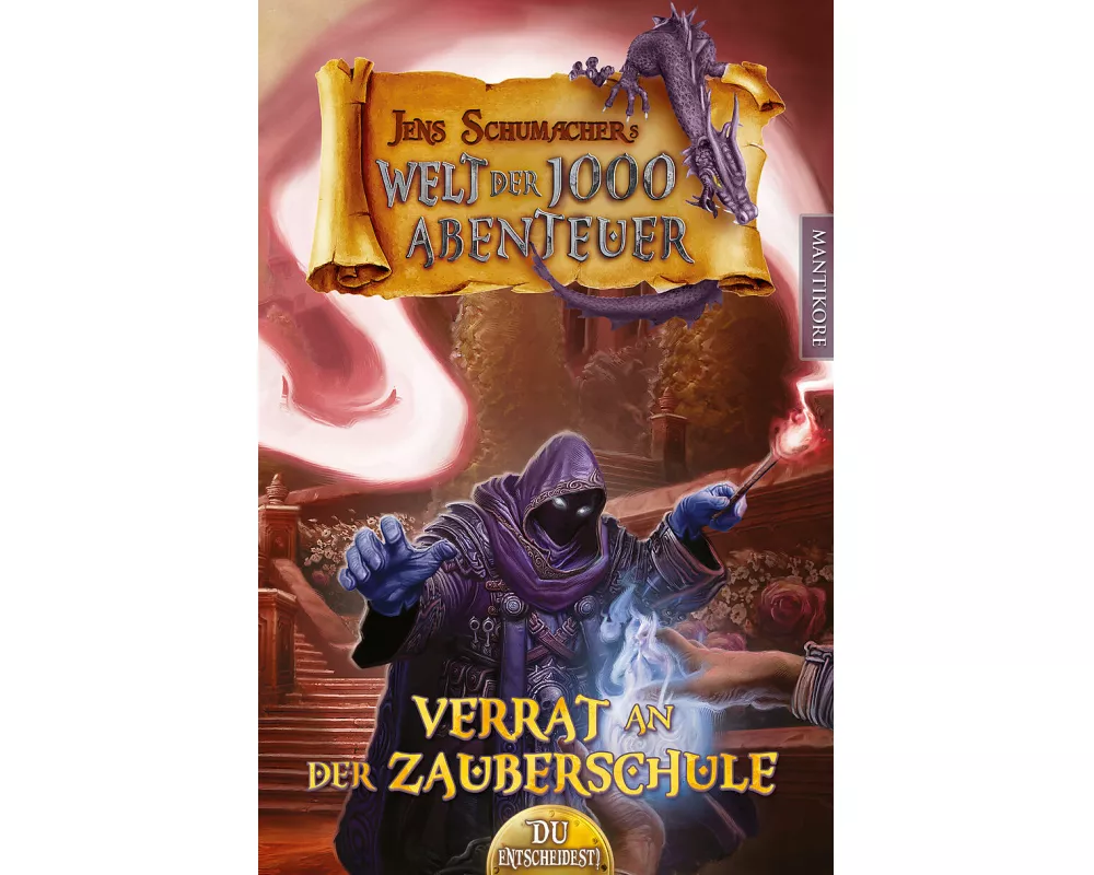 Die Welt der 1000 Abenteuer - Verrat in der Zauberschule: Ein Fantasy-Spielbuch