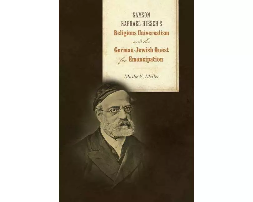 Samson Raphael Hirsch's Religious Universalism and the German-Jewish Quest for Emancipation