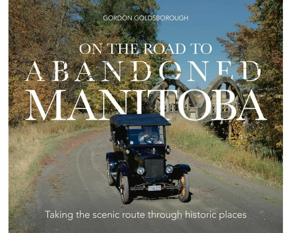 On The Road To Abandoned Manitoba