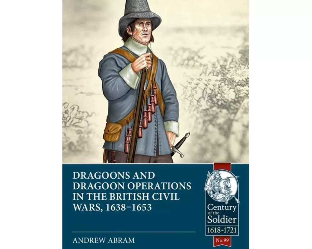 Dragoons and Dragoon Operations in the British Civil Wars, 1638-1653