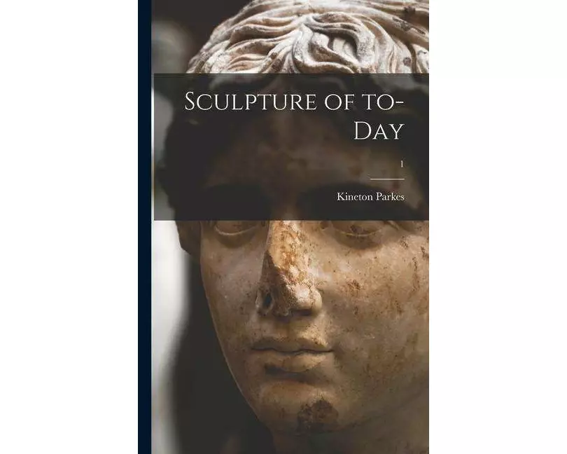 Sculpture of To-day; 1
