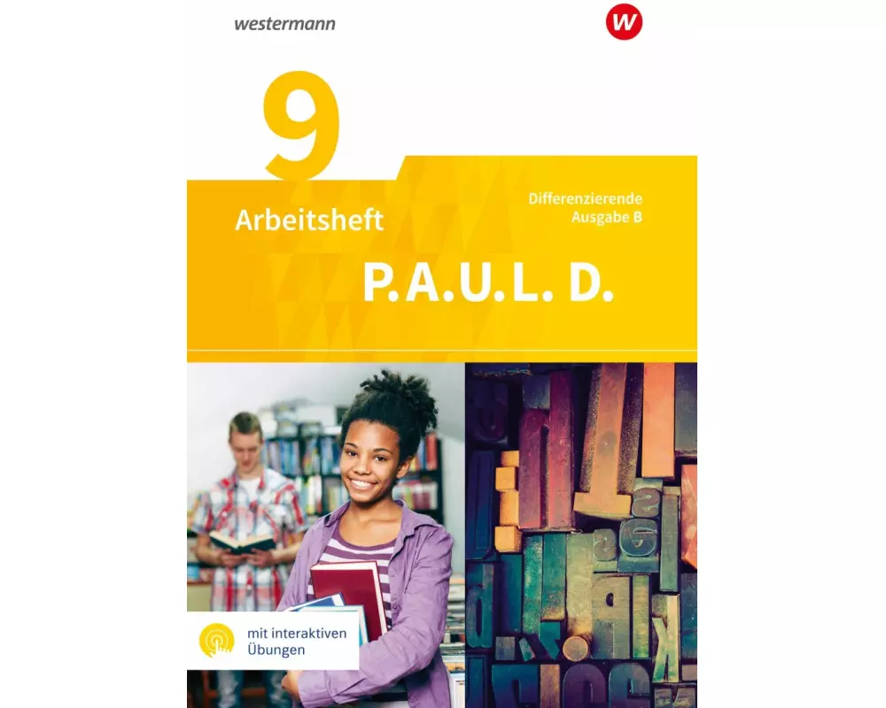 P.A.U.L. D. (Paul) 9. Arbeitsheft mit interaktiven Übungen. Differenzierende Ausgabe für Realschulen und Gemeinschaftsschulen. Baden-Württemberg