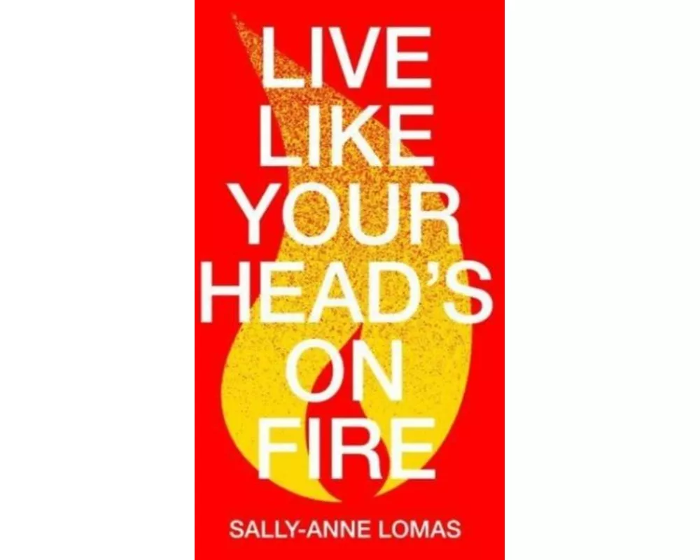 Live Like Your Head's On Fire