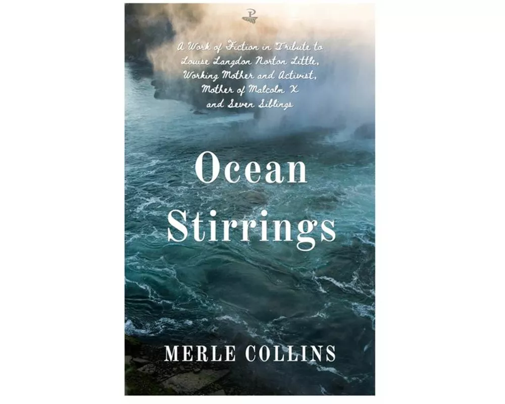 Ocean Stirrings: A Work of Fiction in Tribute to Louise Langdon Norton Little, Working Mother and Activist, Mother of Malcolm X and Seven Siblings