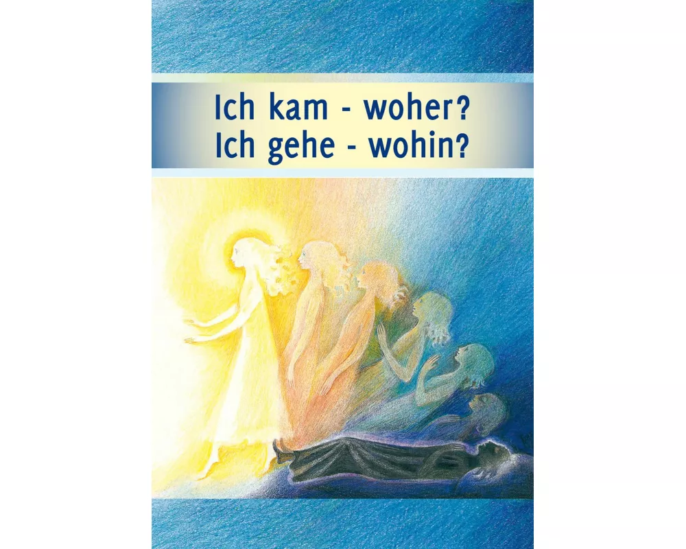 Ich kam - woher? Ich gehe - wohin?