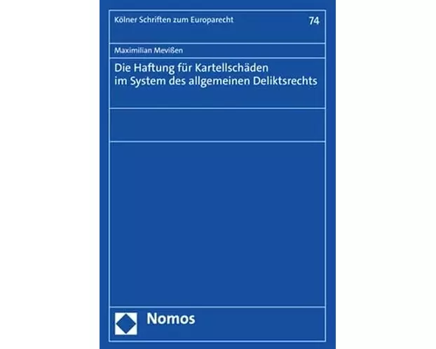 Die Haftung für Kartellschäden im System des allgemeinen Deliktsrechts