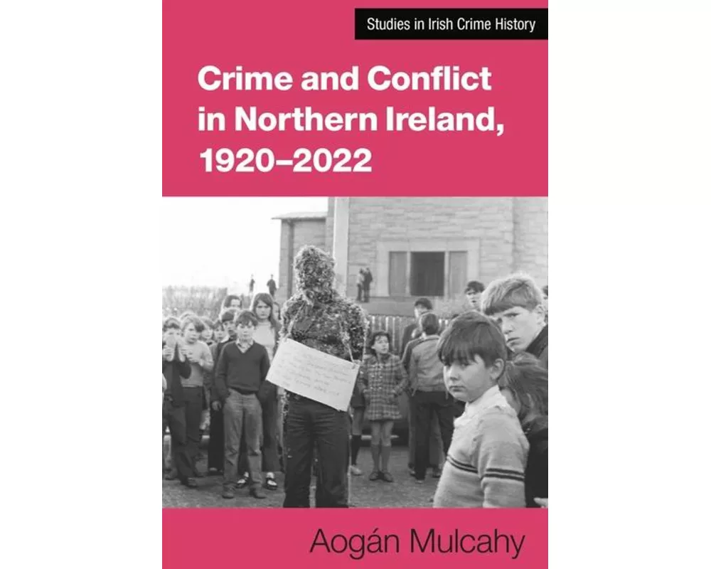 Crime and Conflict in Northern Ireland, 1921-2021