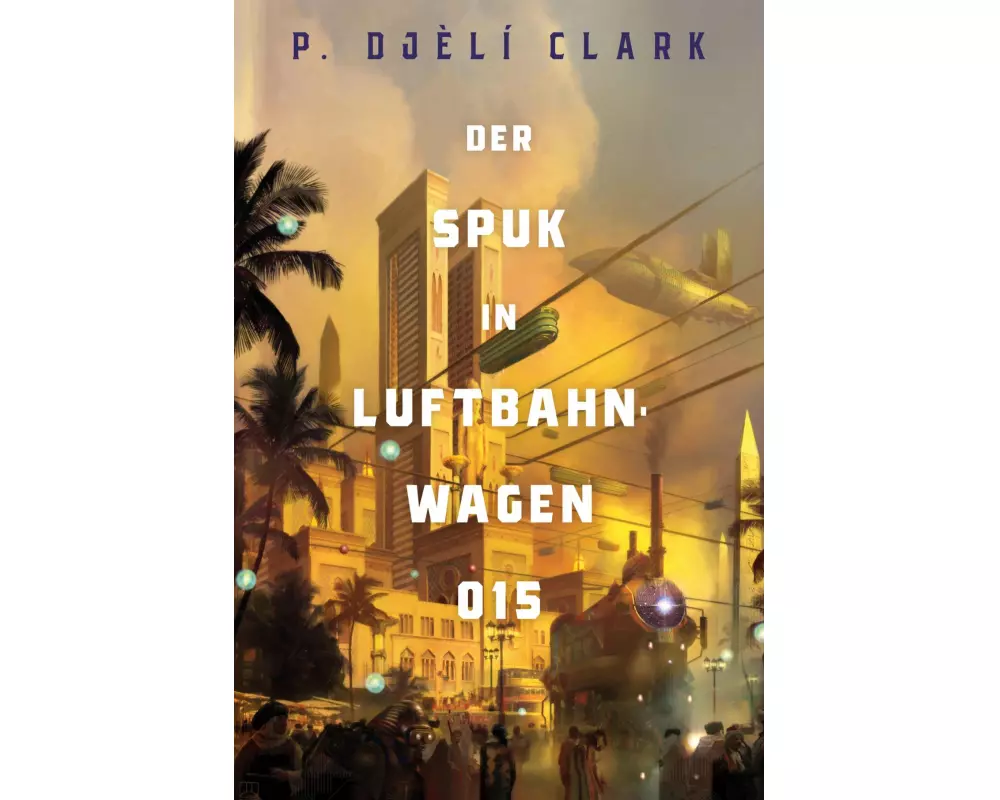 Der Spuk in Luftbahnwagen 015 (inklusive: Ein toter Dschinn in Kairo)