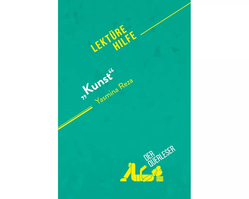 "Kunst" von Yasmina Reza (Lektürehilfe)
