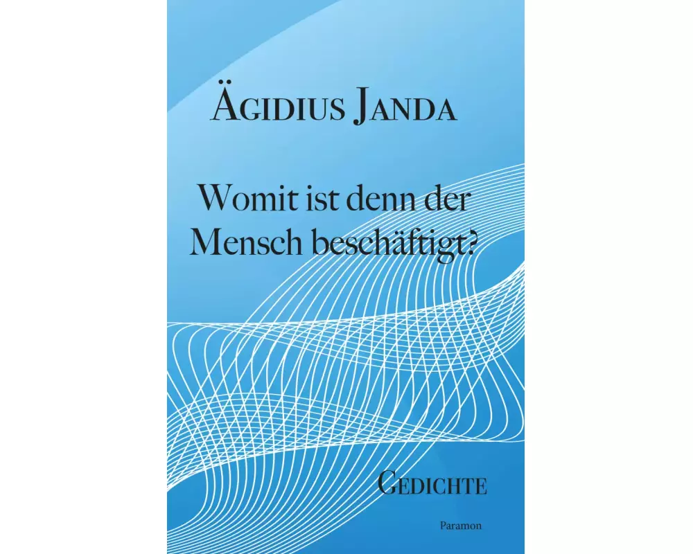 Womit ist denn der Mensch beschäftigt?