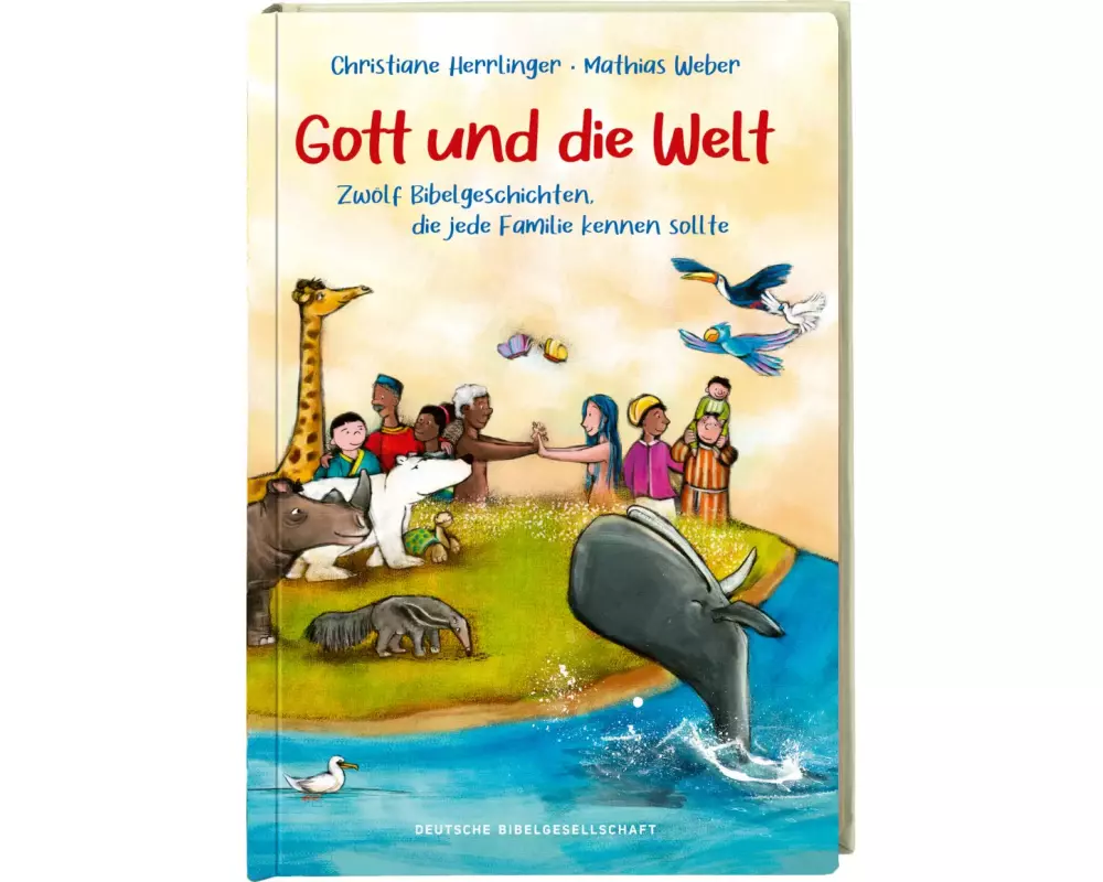 Gott und die Welt. Zwölf Bibelgeschichten, die jede Familie kennen sollte. Einfach erzählt, mit Erklärungen zur Bedeutung. Bibel-Bilderbuch. Vorlesege
