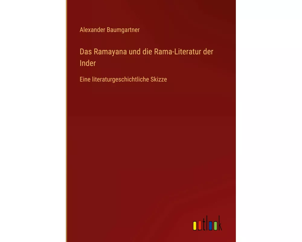 Das Ramayana und die Rama-Literatur der Inder