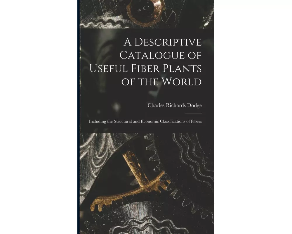 A Descriptive Catalogue of Useful Fiber Plants of the World