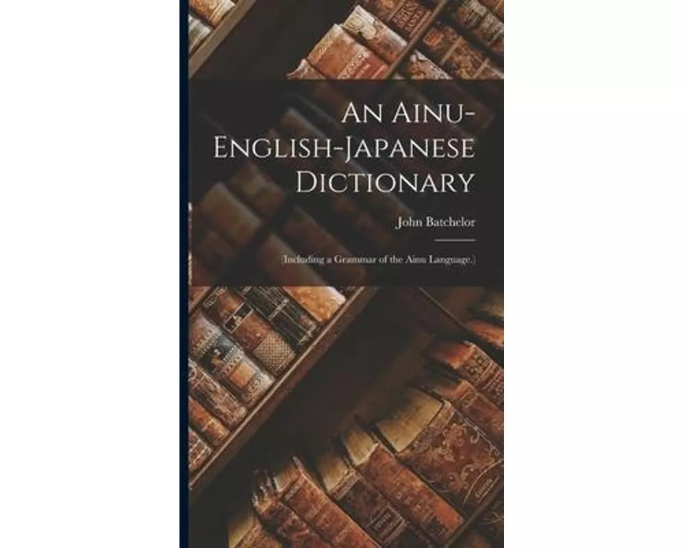 An Ainu-English-Japanese Dictionary