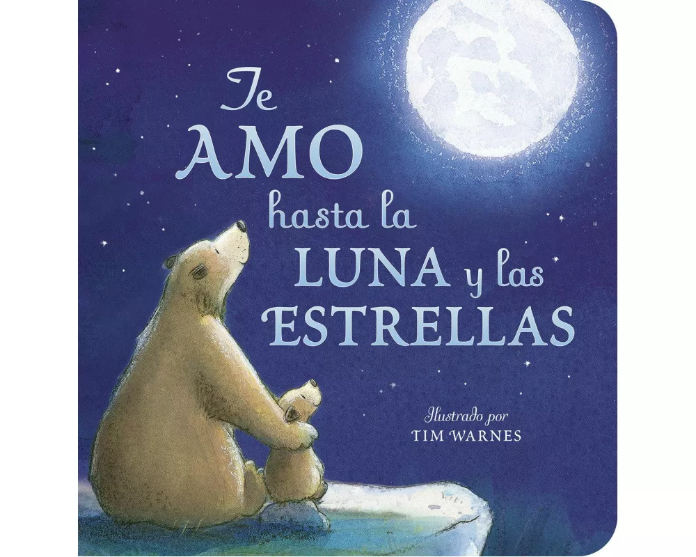 Te Amo hasta la Luna y las Estrellas (I Love You to the Moon and Back - Spanish Edition)