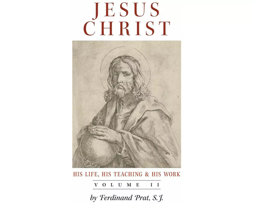 Jesus Christ (His Life, His Teaching, and His Work)