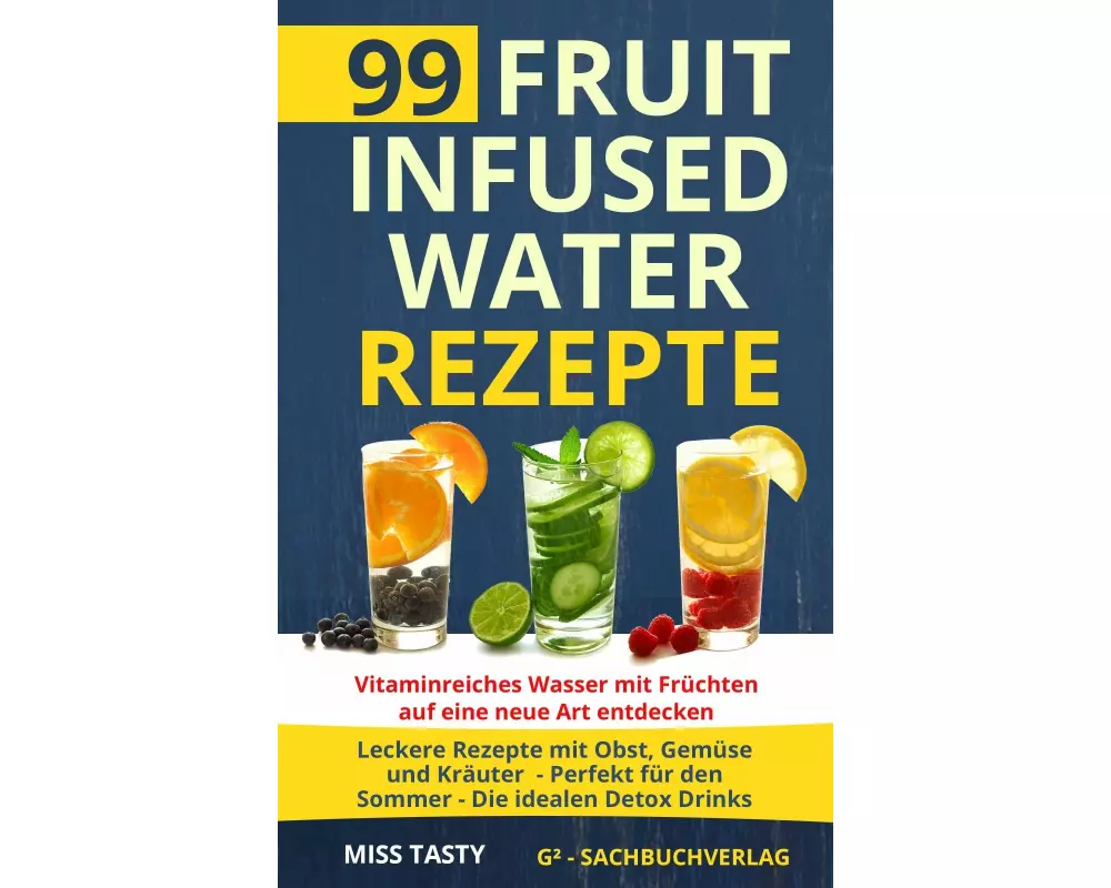 99 Fruit Infused Water Rezepte