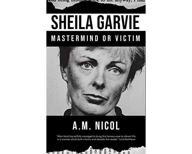 Sheila Garvie - Mastermind or Victim