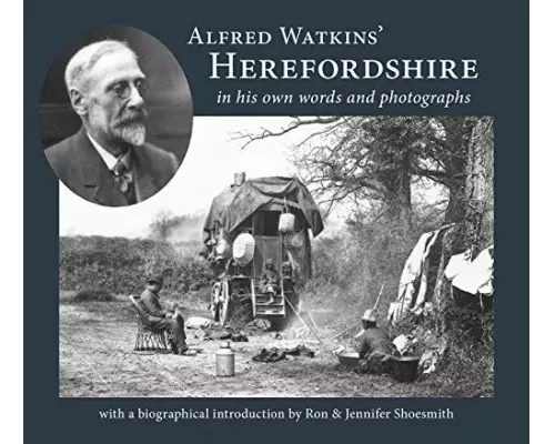 Alfred Watkins' Herefordshire in his own words and photographs