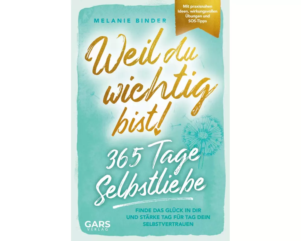 Weil du wichtig bist! 365 Tage Selbstliebe