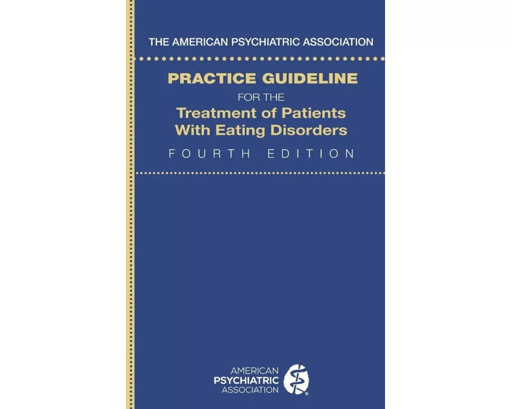 The American Psychiatric Association Practice Guideline for the Treatment of Patients with Eating Disorders