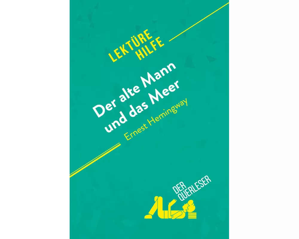 Der alte Mann und das Meer von Ernest Hemingway (Lektürehilfe)