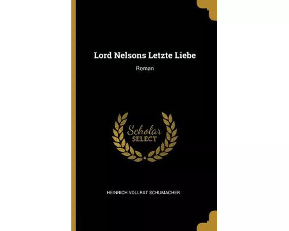 Lord Nelsons Letzte Liebe: Roman