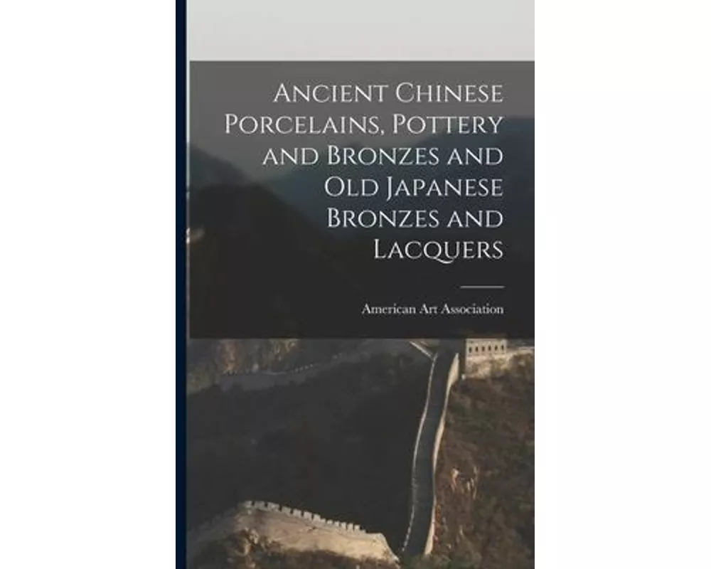 Ancient Chinese Porcelains, Pottery and Bronzes and Old Japanese Bronzes and Lacquers