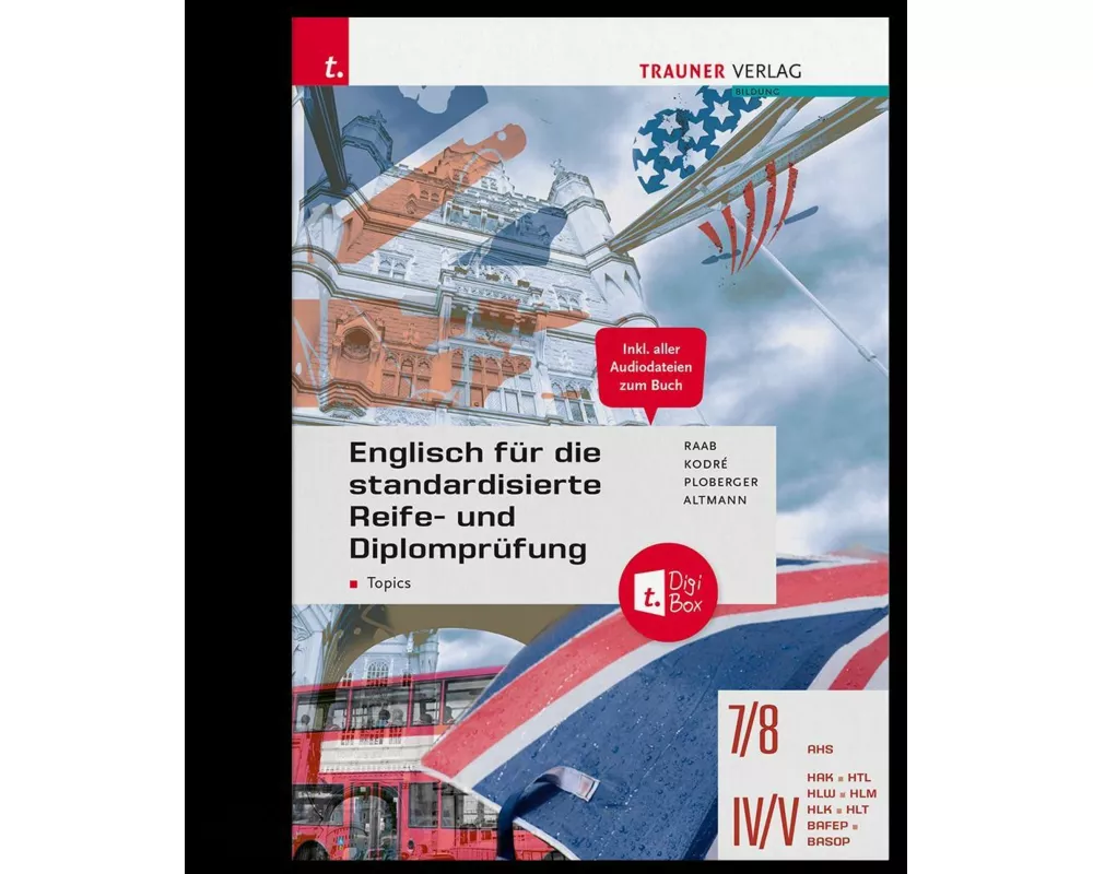 Englisch für die standardisierte Reife- und Diplomprüfung - Topics 7/8 AHS, IV-V
