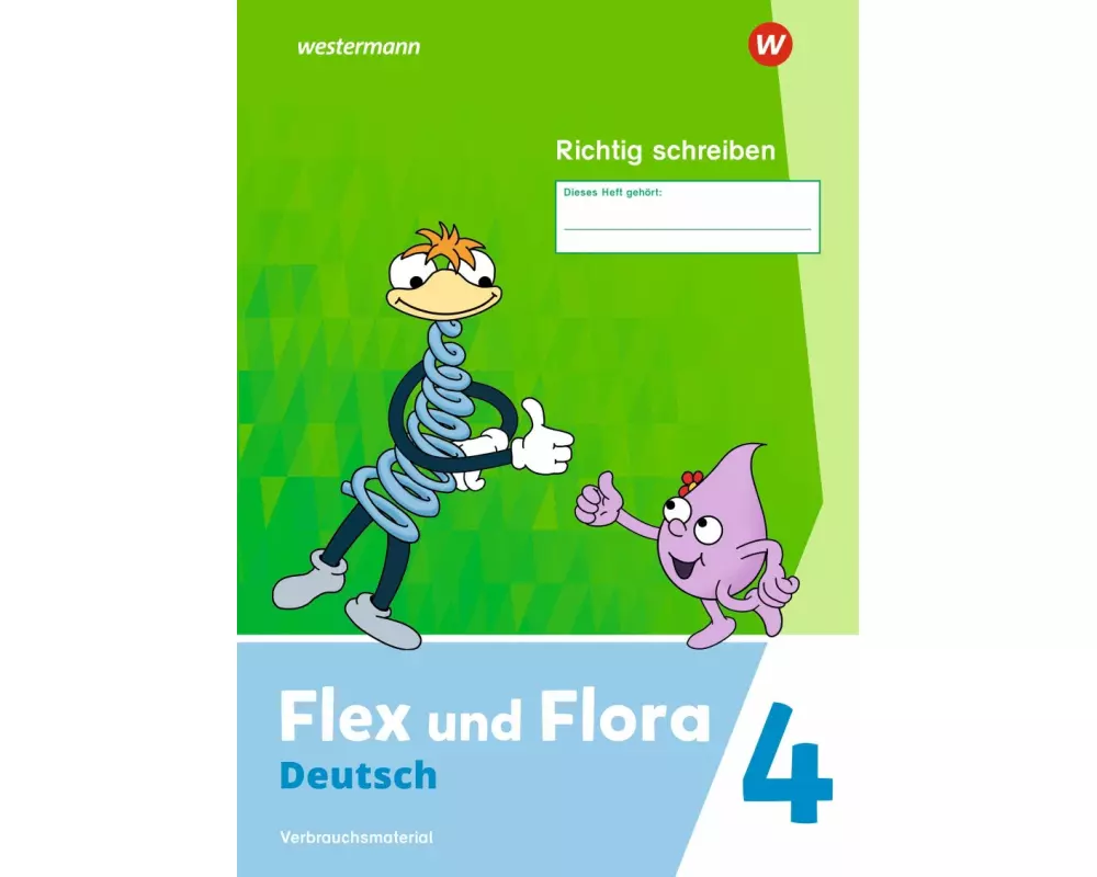 Flex und Flora 4. Heft Richtig schreiben (Druckschrift) Verbrauchsmaterial