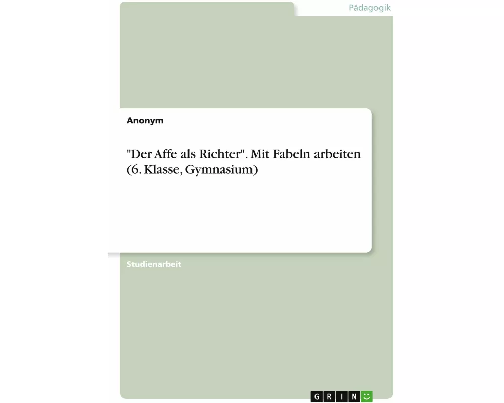 "Der Affe als Richter". Mit Fabeln arbeiten (6. Klasse, Gymnasium)