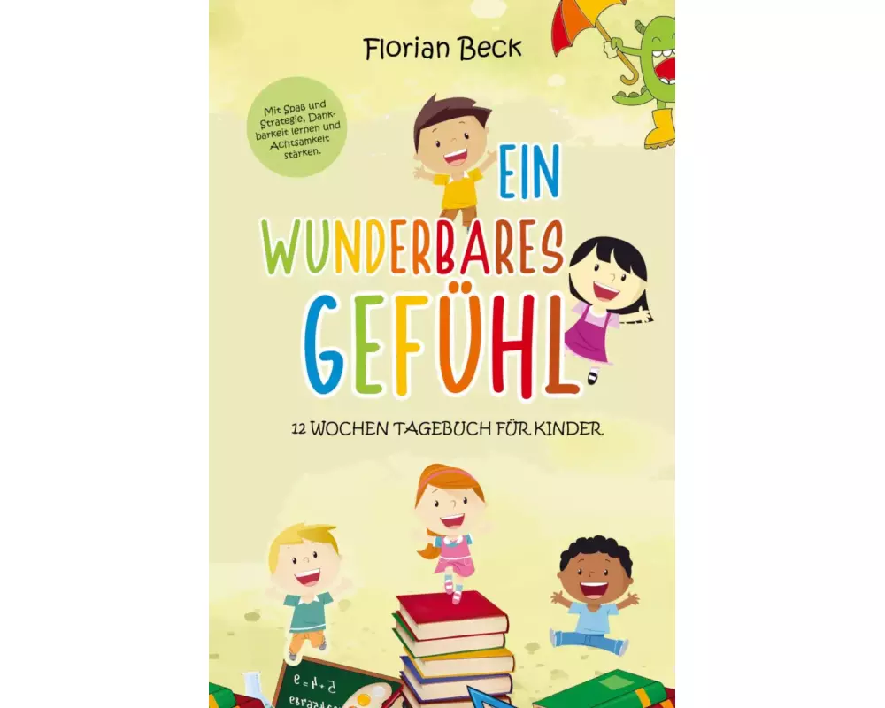 Ein wunderbares Gefühl - Das Kindertagebuch für mehr Dankbarkeit und Achtsamkeit
